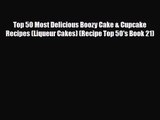 PDF Download Top 50 Most Delicious Boozy Cake & Cupcake Recipes (Liqueur Cakes) (Recipe Top