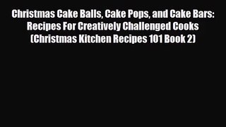 PDF Download Christmas Cake Balls Cake Pops and Cake Bars: Recipes For Creatively Challenged