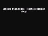 [PDF Download] Daring To Dream: Number 1 in series (The Dream trilogy) [Download] Online