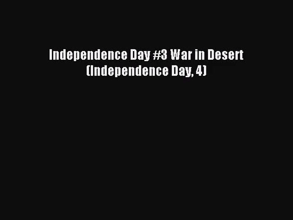 [PDF Download] Independence Day #3 War in Desert (Independence Day 4) [Read] Full Ebook