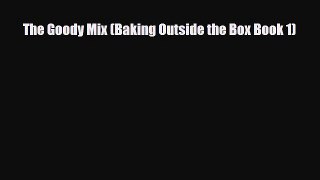 PDF Download The Goody Mix (Baking Outside the Box Book 1) Read Full Ebook