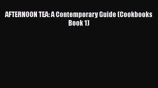 PDF Download AFTERNOON TEA: A Contemporary Guide (Cookbooks Book 1) Download Online