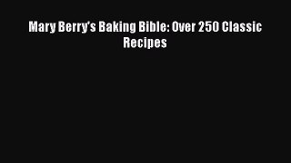 PDF Download Mary Berry's Baking Bible: Over 250 Classic Recipes Read Online