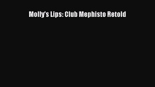 PDF Download Molly's Lips: Club Mephisto Retold PDF Online