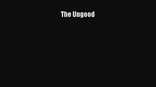 PDF Download The Ungood Download Full Ebook