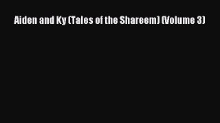 PDF Download Aiden and Ky (Tales of the Shareem) (Volume 3) Read Online
