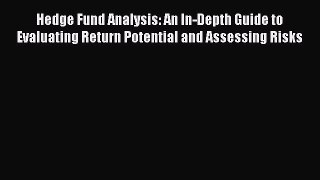 [PDF Download] Hedge Fund Analysis: An In-Depth Guide to Evaluating Return Potential and Assessing