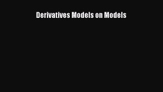 [PDF Download] Derivatives Models on Models [Download] Online