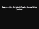 [PDF Download] Entries & Exits: Visits to 16 Trading Rooms (Wiley Trading) [Download] Online