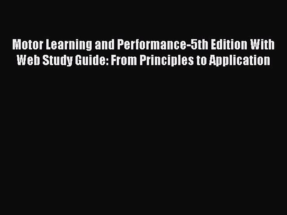 [PDF Download] Motor Learning and Performance-5th Edition With Web Study Guide: From Principles