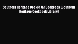 PDF Download Southern Heritage Cookie Jar Cookbook (Southern Heritage Cookbook Library) Read