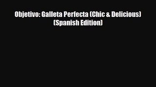 PDF Download Objetivo: Galleta Perfecta (Chic & Delicious) (Spanish Edition) PDF Online