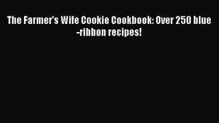 PDF Download The Farmer's Wife Cookie Cookbook: Over 250 blue-ribbon recipes! Download Full