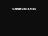 The Forgotten Room: A Novel [Read] Online