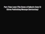 PDF Download Part-Time Lover [The Doms of Sybaris Cove 5] (Siren Publishing Menage Everlasting)
