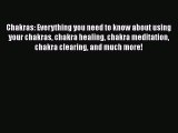 Chakras: Everything you need to know about using your chakras chakra healing chakra meditation