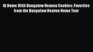 PDF Download At Home With Bungalow Heaven Cookies: Favorites from the Bungalow Heaven Home