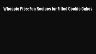 PDF Download Whoopie Pies: Fun Recipes for Filled Cookie Cakes Read Full Ebook