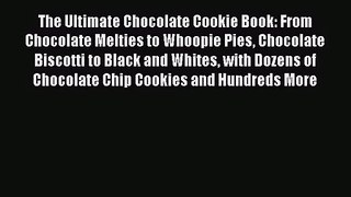 PDF Download The Ultimate Chocolate Cookie Book: From Chocolate Melties to Whoopie Pies Chocolate
