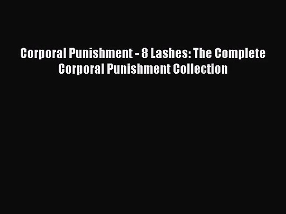 PDF Download Corporal Punishment - 8 Lashes: The Complete Corporal Punishment Collection Download