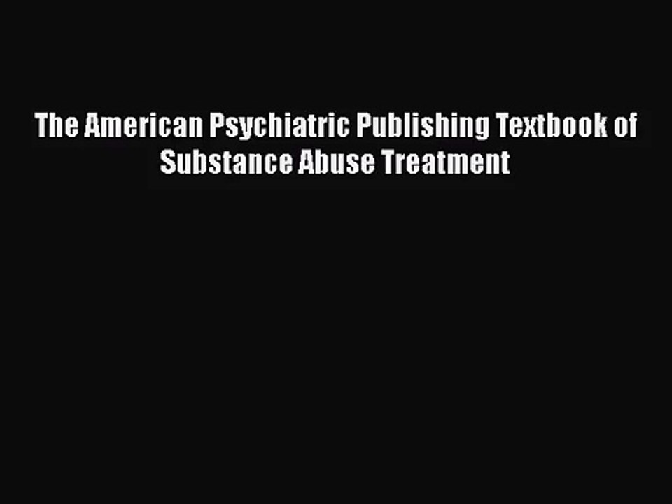 [PDF Download] The American Psychiatric Publishing Textbook of Substance Abuse Treatment [Download]