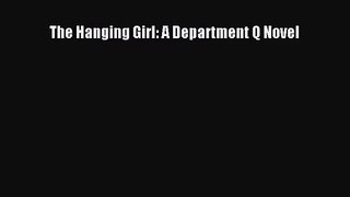 [PDF Download] The Hanging Girl: A Department Q Novel [PDF] Online