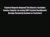 [PDF Download] Crystal Reports Beyond The Basics: Includes bonus chapter on using SAP Crystal