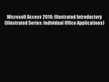 [PDF Download] Microsoft Access 2010: Illustrated Introductory (Illustrated Series: Individual