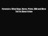 [PDF Download] Forensics: What Bugs Burns Prints DNA and More Tell Us About Crime [Read] Online