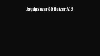 [PDF Download] Jagdpanzer 38 Hetzer: V. 2 [Read] Full Ebook