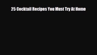 PDF Download 25 Cocktail Recipes You Must Try At Home PDF Online
