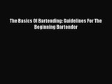PDF Download The Basics Of Bartending: Guidelines For The Beginning Bartender PDF Online