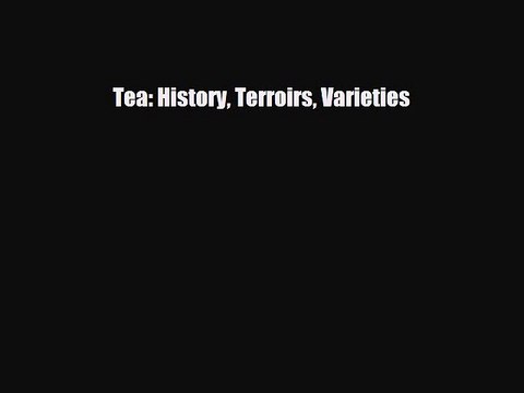 PDF Download Tea: History Terroirs Varieties PDF Online