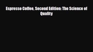 PDF Download Espresso Coffee Second Edition: The Science of Quality Read Full Ebook