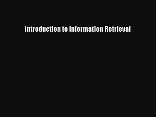 [PDF Download] Introduction to Information Retrieval [PDF] Full Ebook