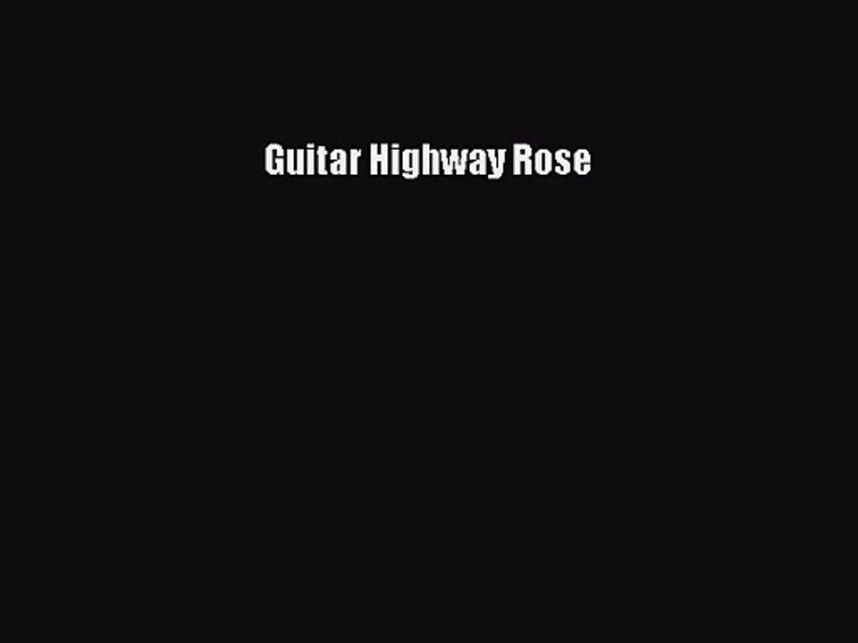 PDF Download Guitar Highway Rose PDF Online