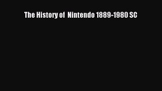The History of  Nintendo 1889-1980 SC [Read] Full Ebook