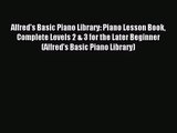 [PDF Download] Alfred's Basic Piano Library: Piano Lesson Book Complete Levels 2 & 3 for the