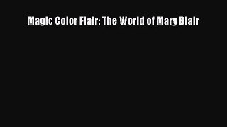 Magic Color Flair: The World of Mary Blair [Download] Online