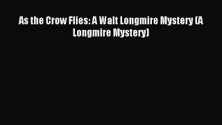 As the Crow Flies: A Walt Longmire Mystery (A Longmire Mystery) [Download] Full Ebook
