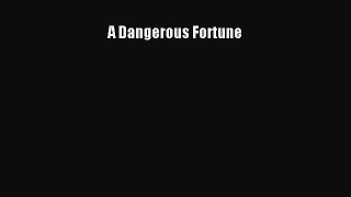 A Dangerous Fortune [PDF Download] Online