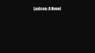 Lexicon: A Novel [Read] Online
