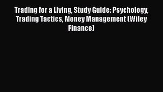 [PDF Download] Trading for a Living Study Guide: Psychology Trading Tactics Money Management