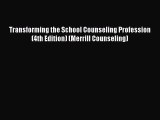 [PDF Download] Transforming the School Counseling Profession (4th Edition) (Merrill Counseling)