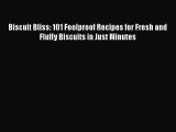 PDF Download Biscuit Bliss: 101 Foolproof Recipes for Fresh and Fluffy Biscuits in Just Minutes