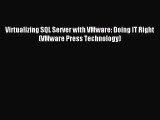 [PDF Download] Virtualizing SQL Server with VMware: Doing IT Right (VMware Press Technology)