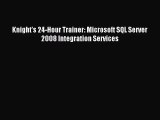 [PDF Download] Knight's 24-Hour Trainer: Microsoft SQL Server 2008 Integration Services [Read]