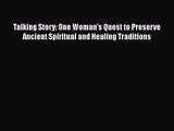Talking Story: One Woman's Quest to Preserve Ancient Spiritual and Healing Traditions [PDF