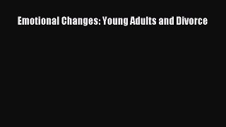 Emotional Changes: Young Adults and Divorce [PDF Download] Online