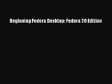 [PDF Download] Beginning Fedora Desktop: Fedora 20 Edition [PDF] Online